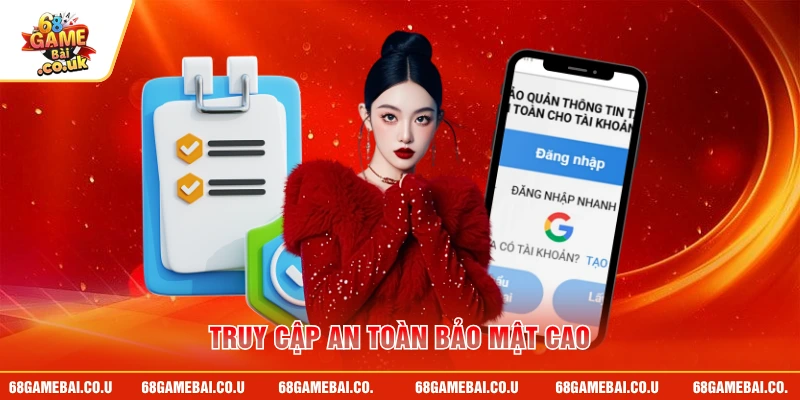Truy cập an toàn bảo mật cao